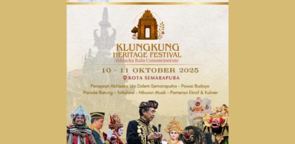 Klungkung Heritage Festival 2025, showcasing the royal heritage and artistic traditions of Gelgel and Kamasan cultures.